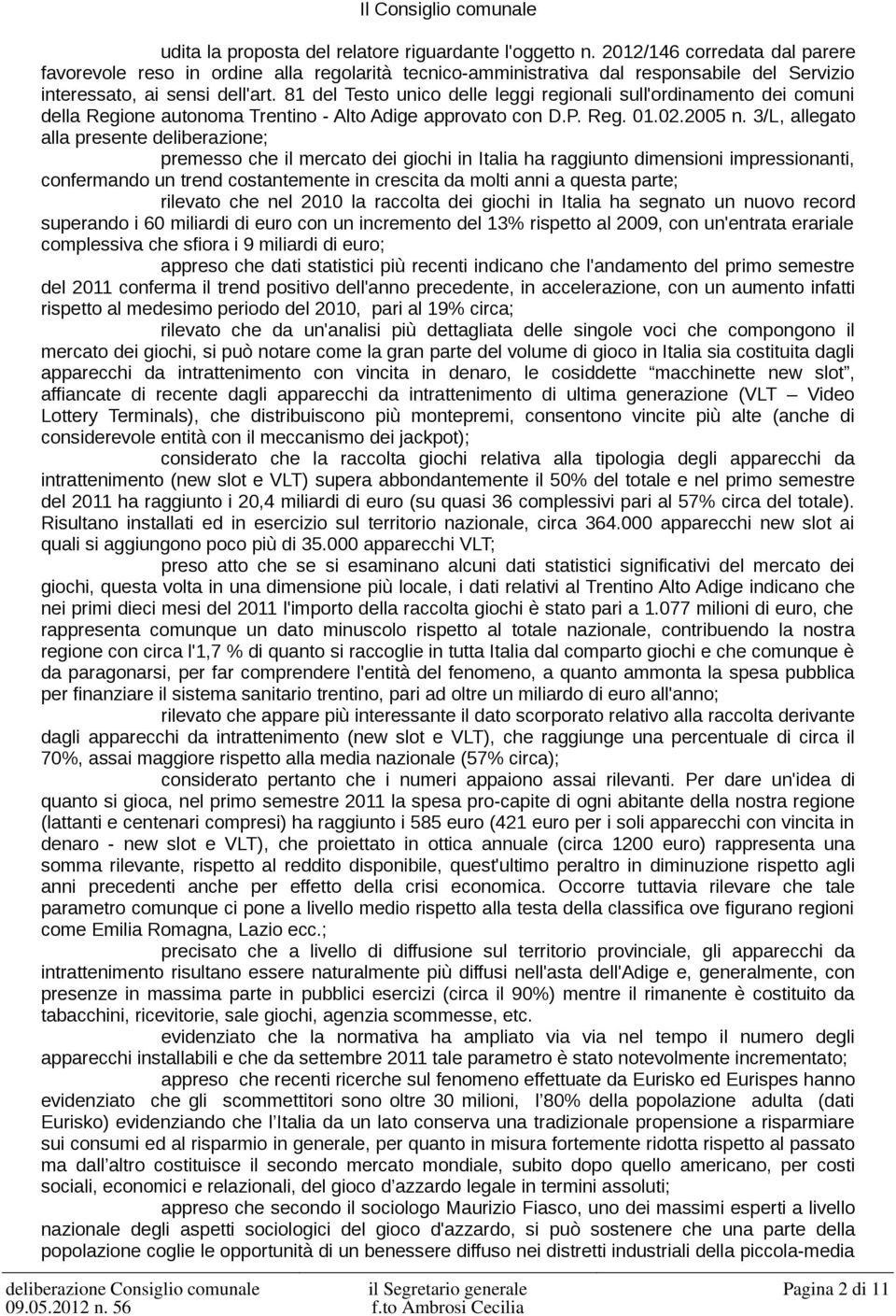 81 del Testo unico delle leggi regionali sull'ordinamento dei comuni della Regione autonoma Trentino - Alto Adige approvato con D.P. Reg. 01.02.2005 n.