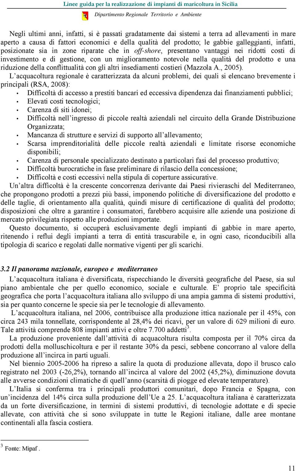 conflittualità con gli altri insediamenti costieri (Mazzola A., 2005).