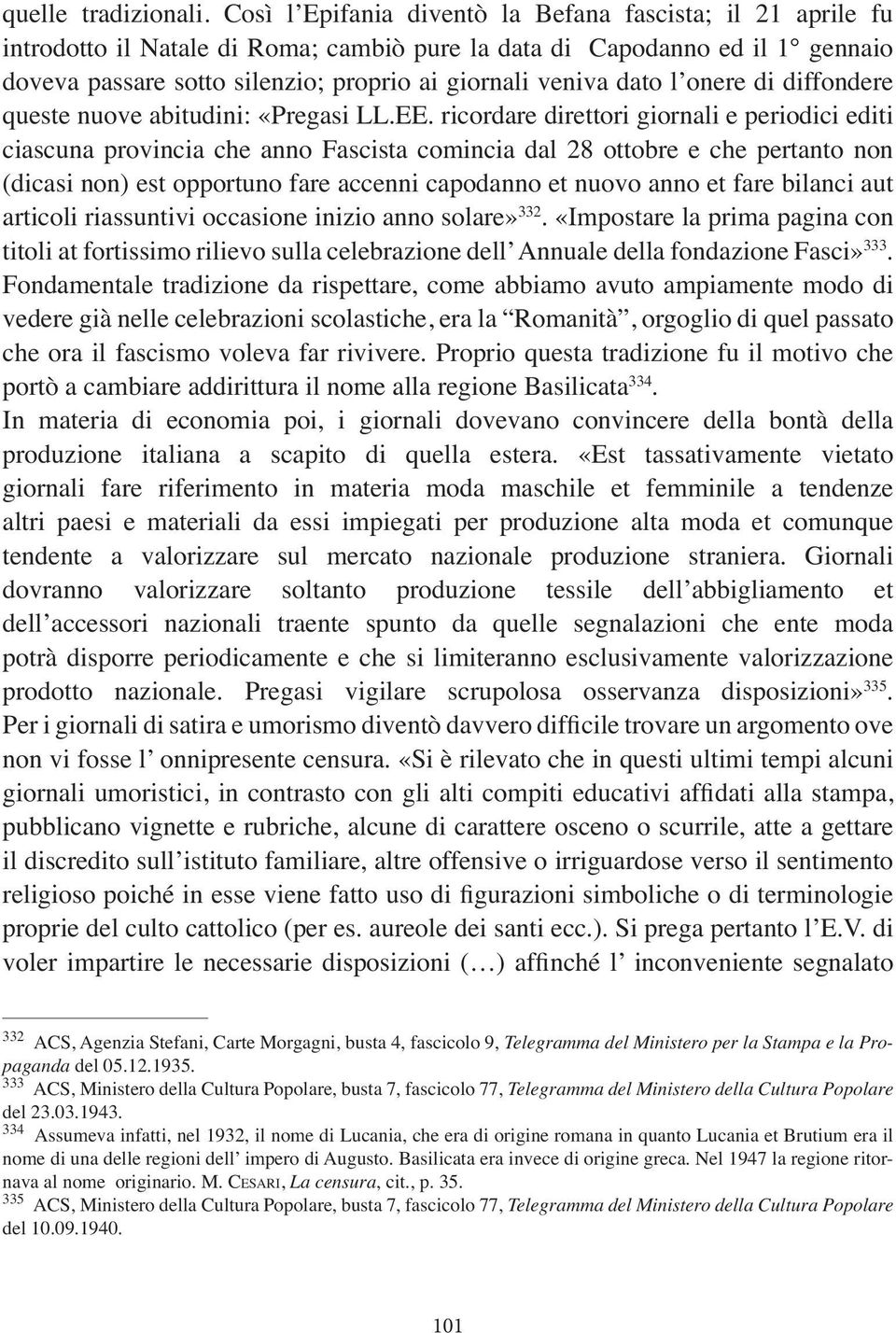 bilanci aut articoli riassuntivi occasione inizio anno solare» 332. «Impostare la prima pagina con titoli at fortissimo rilievo sulla celebrazione dell Annuale della fondazione Fasci» 333.