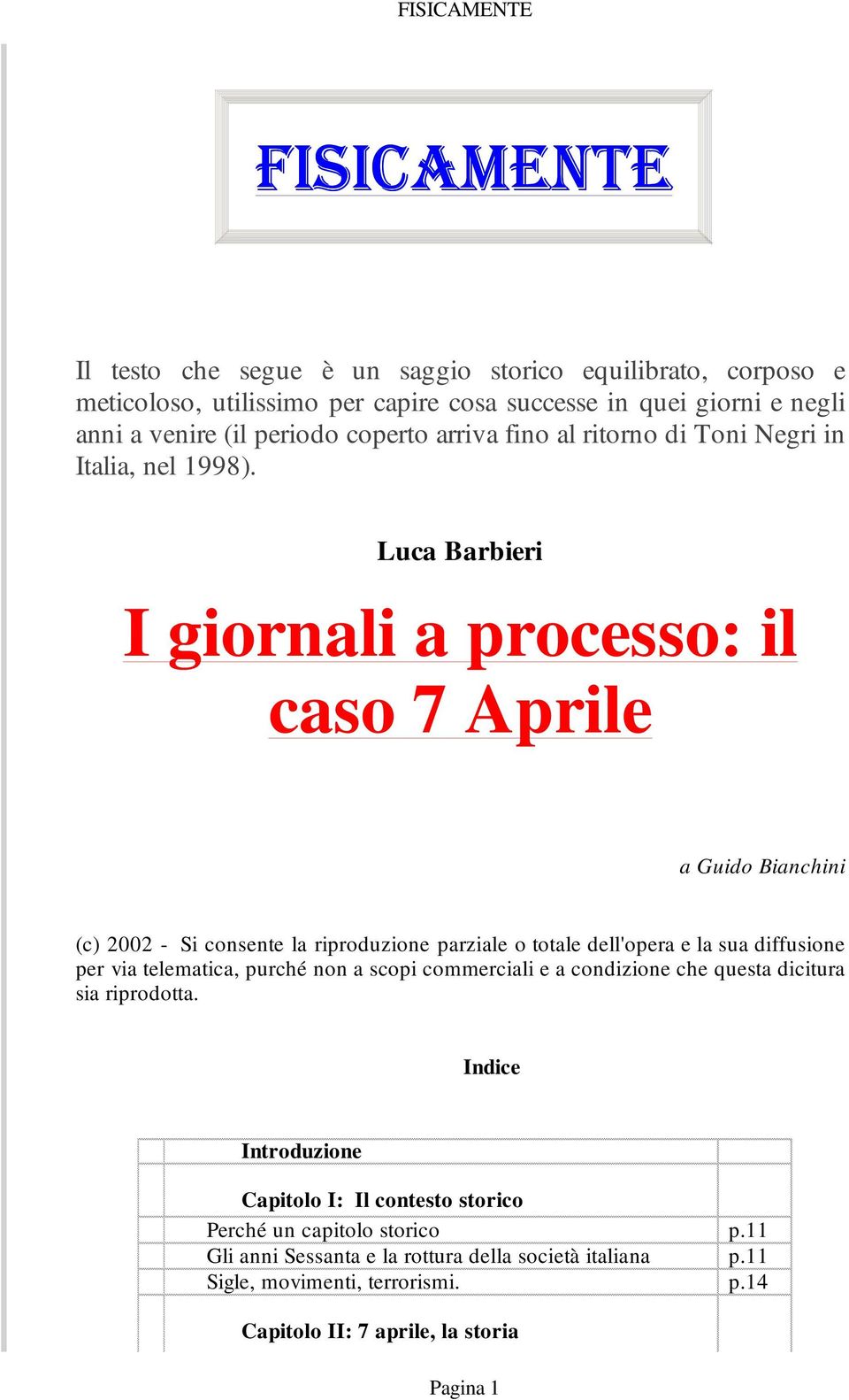 Luca Barbieri I giornali a processo: il caso 7 Aprile a Guido Bianchini (c) 2002 - Si consente la riproduzione parziale o totale dell'opera e la sua diffusione per via telematica,