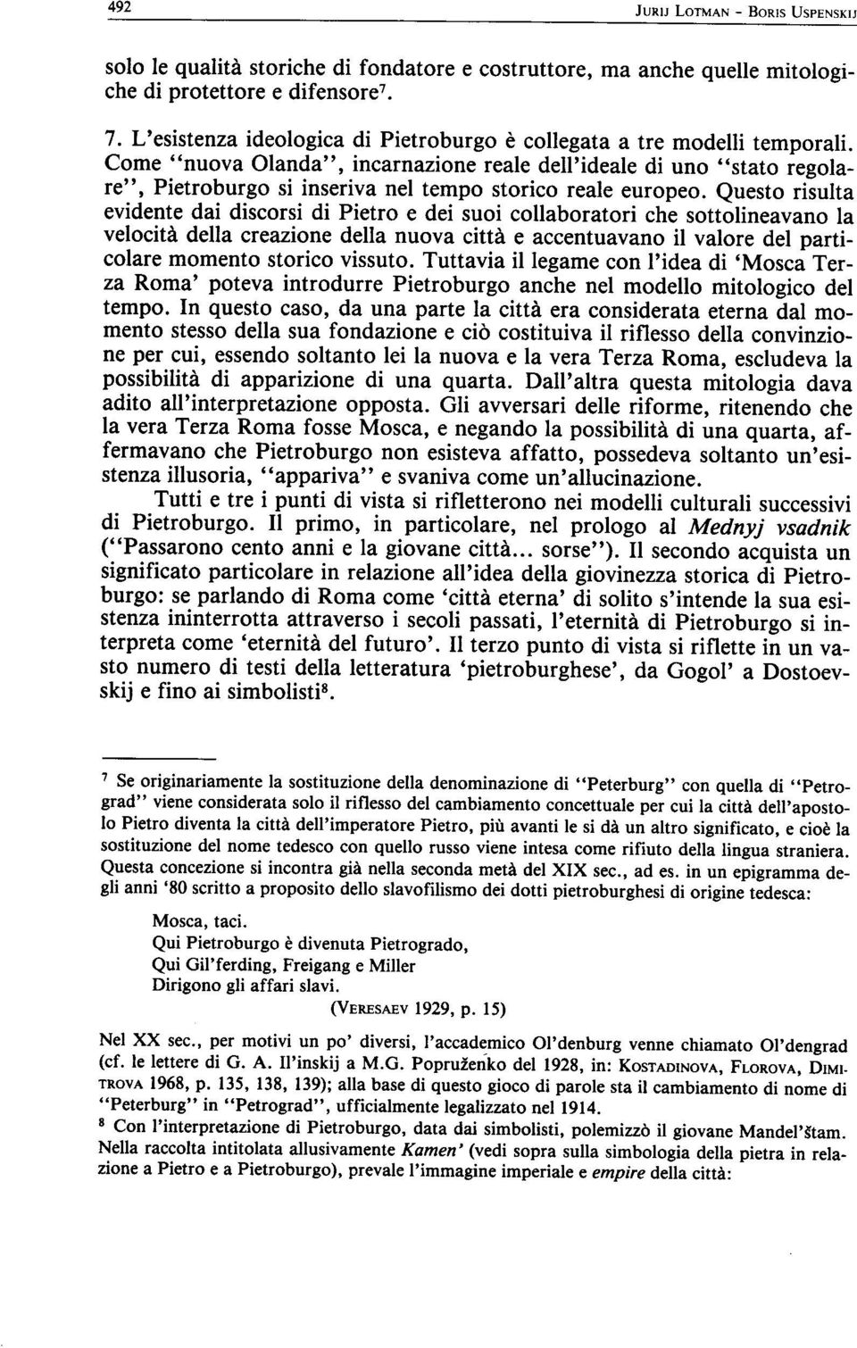 Come "nuova Olanda", incarnazione reale dell'ideale di uno "stato regolare", Pietroburgo si inseriva nel tempo storico reale europeo.