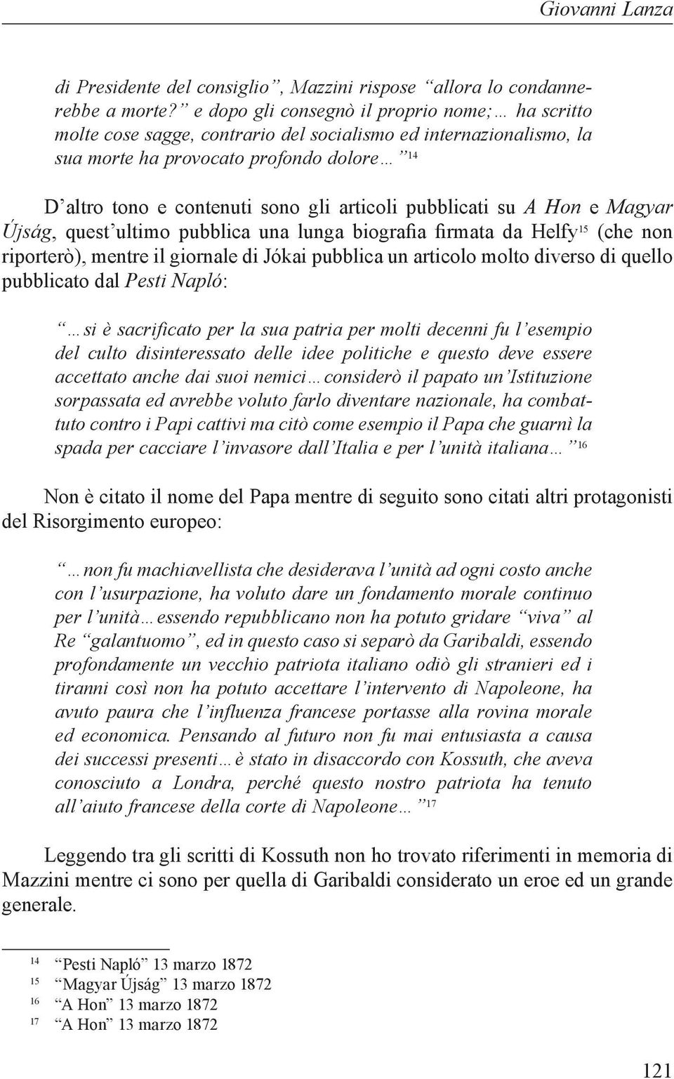 articoli pubblicati su A Hon e Magyar Újság, quest ultimo pubblica una lunga biografia firmata da Helfy 15 (che non riporterò), mentre il giornale di Jókai pubblica un articolo molto diverso di