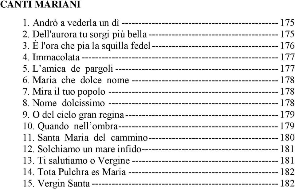 L amica de pargoli ------------------------------------------------- 177 6. Maria che dolce nome -------------------------------------------- 178 7.