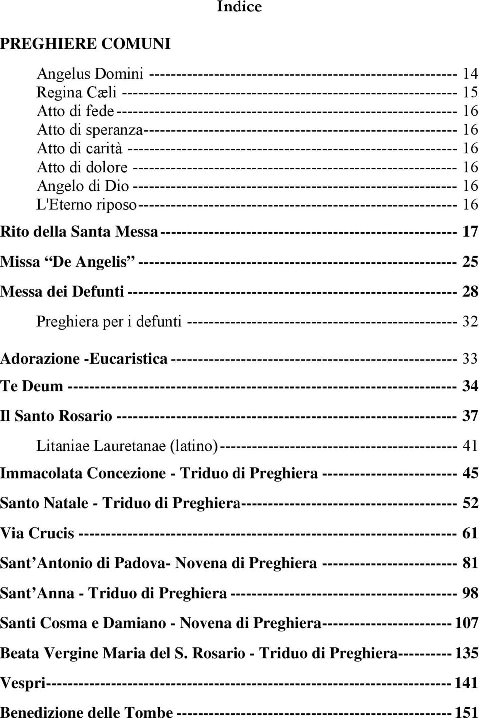 ------------------------------------------------------------- 16 Atto di dolore ------------------------------------------------------------ 16 Angelo di Dio