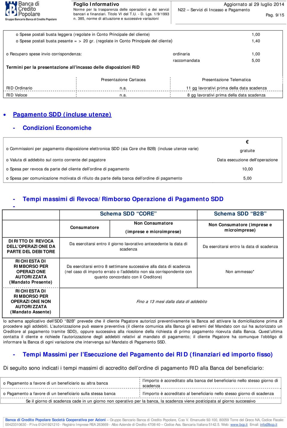 9/15 Spese pstali busta leggera (reglate in Cnt Principale del cliente) Spese pstali busta pesante = > 20 gr.