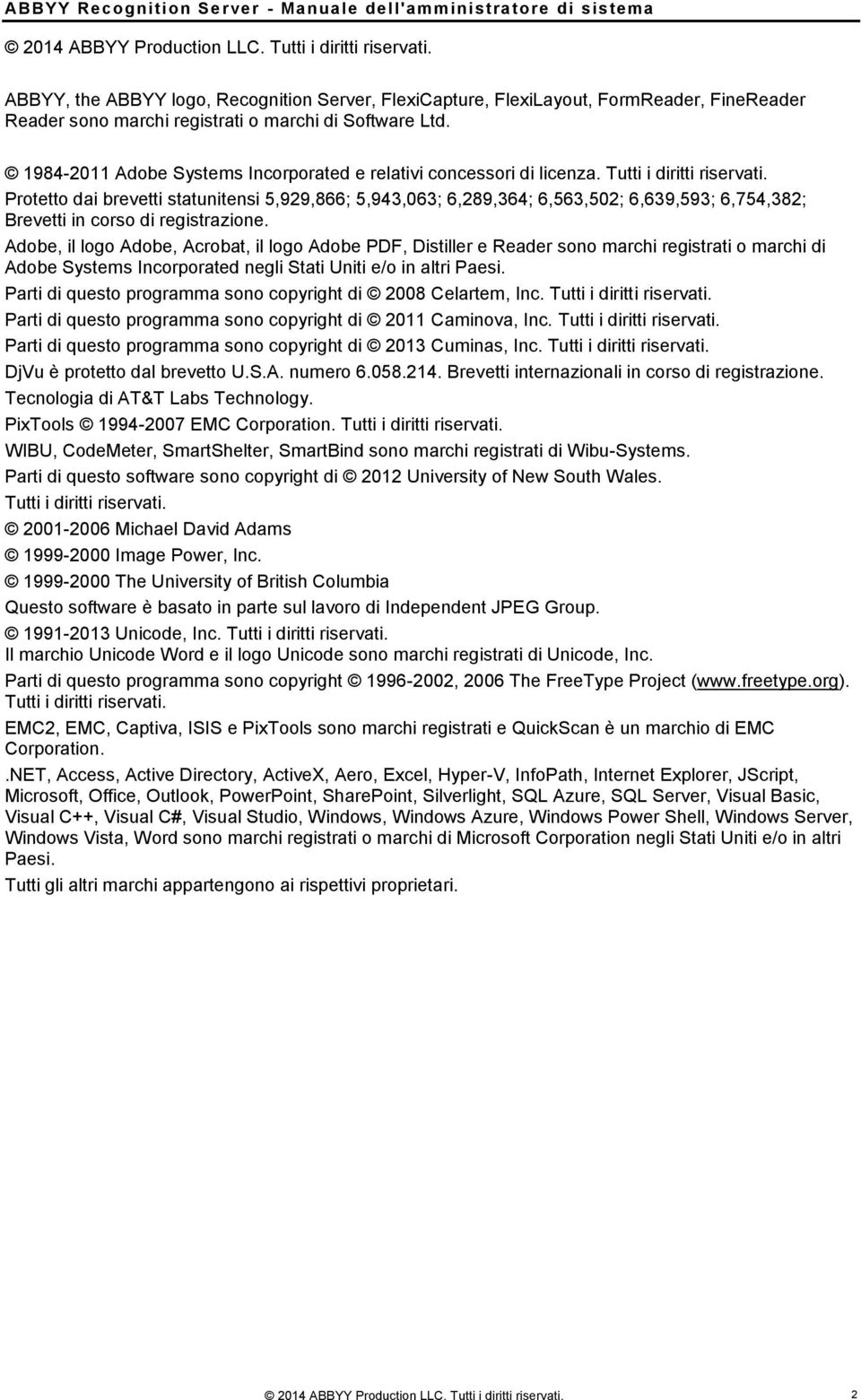 1984-2011 Adobe Systems Incorporated e relativi concessori di licenza. Tutti i diritti riservati.