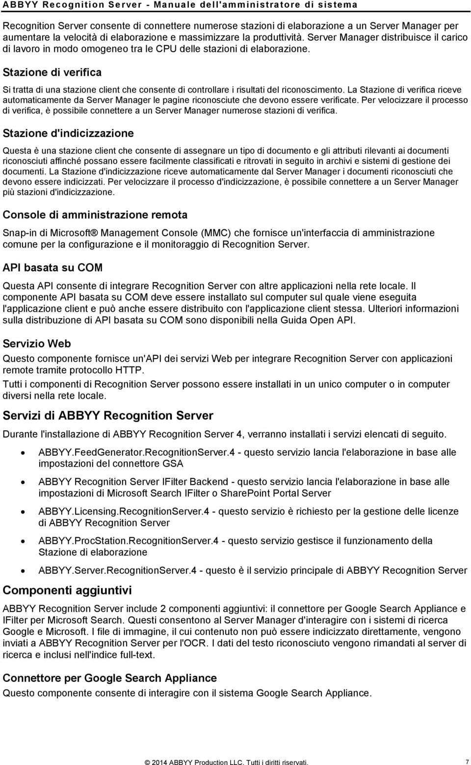 Stazione di verifica Si tratta di una stazione client che consente di controllare i risultati del riconoscimento.