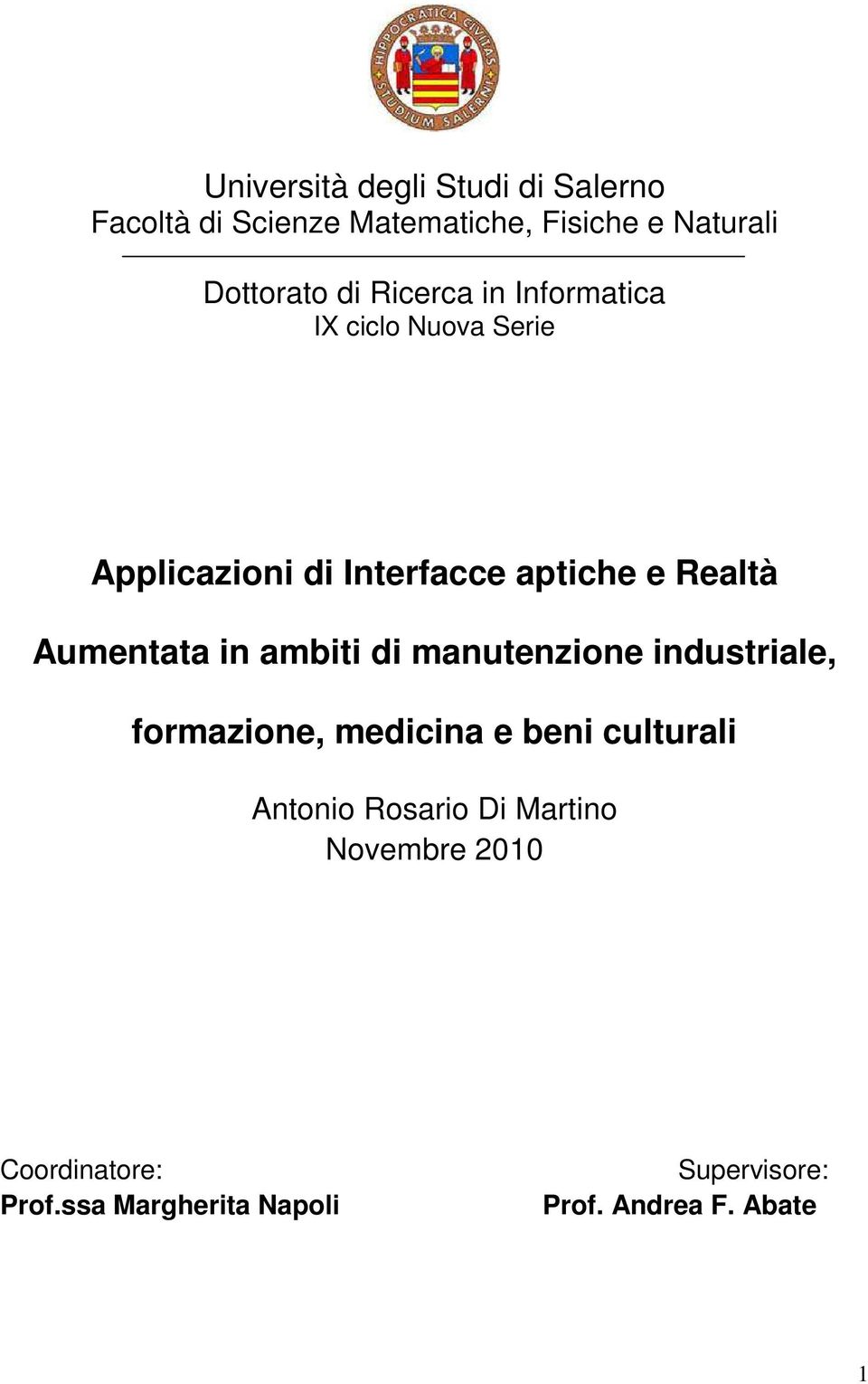 in ambiti di manutenzione industriale, formazione, medicina e beni culturali Antonio Rosario Di