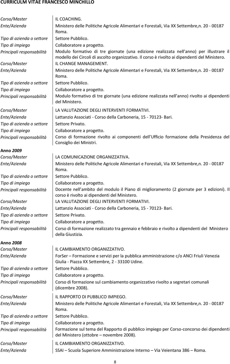 IL CHANGE MANAGEMENT. Ministero delle Politiche Agricole Alimentari e Forestali, Via XX Settembre,n.