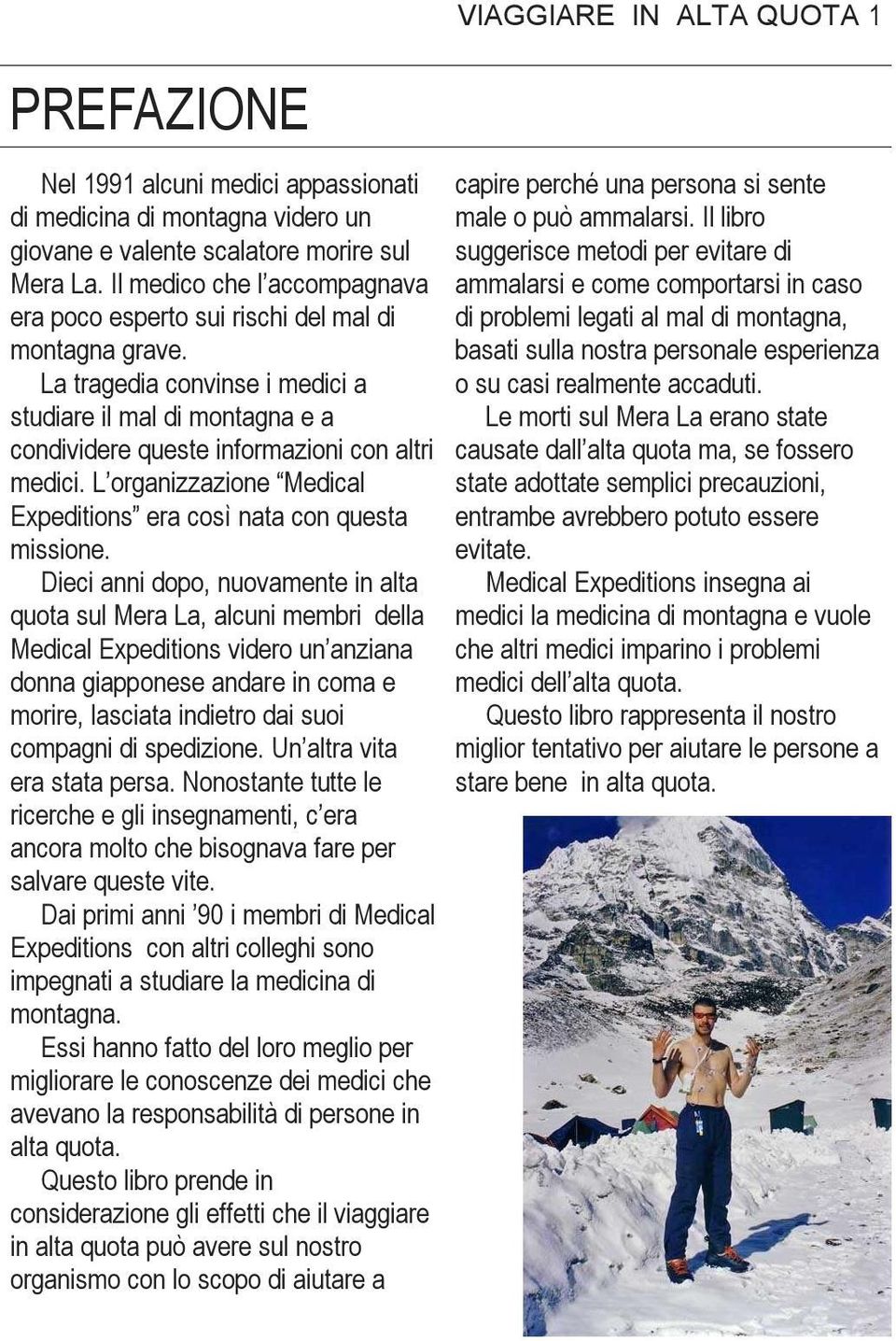 L organizzazione Medical Expeditions era così nata con questa missione.