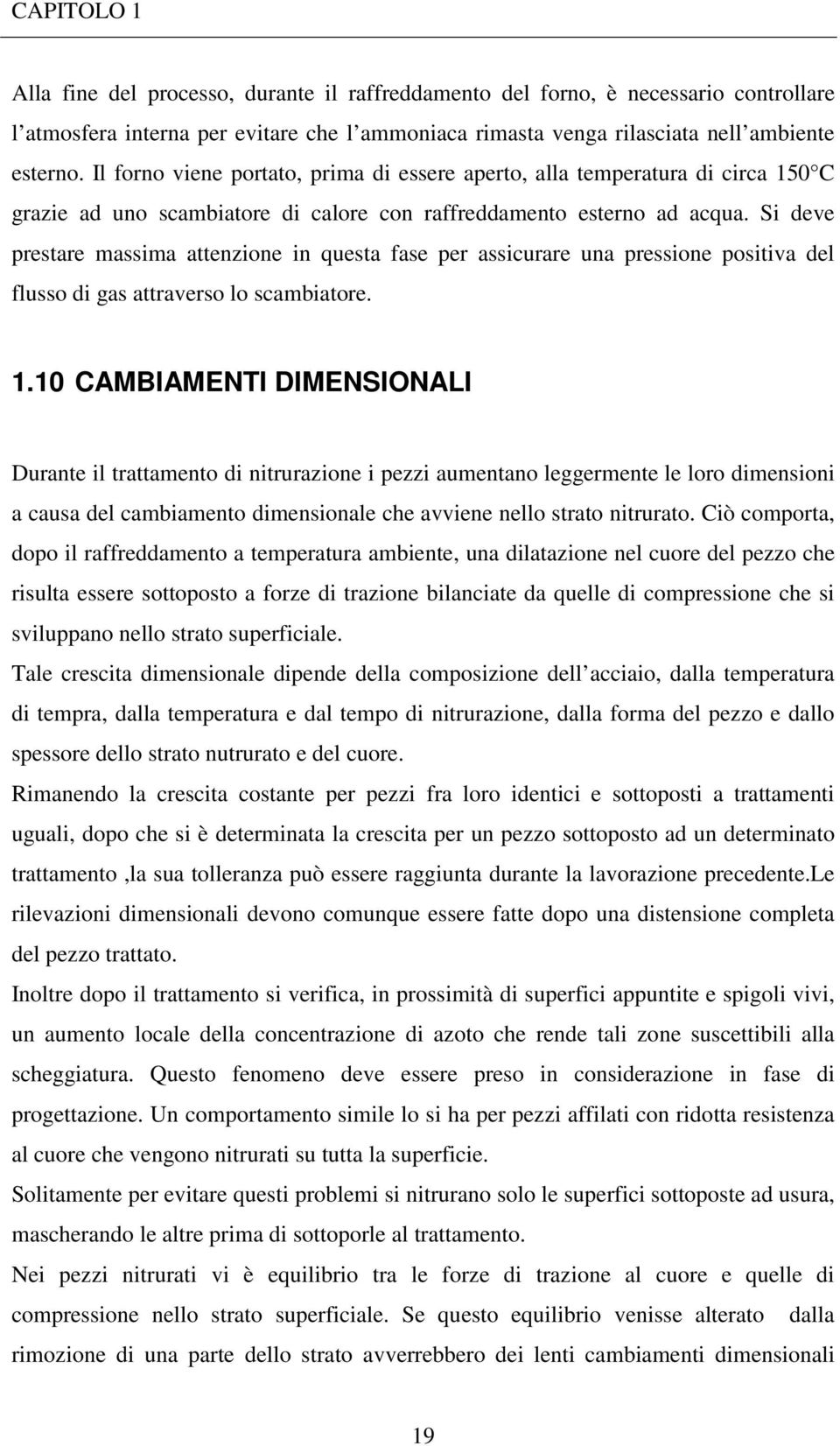 Si deve prestare massima attenzione in questa fase per assicurare una pressione positiva del flusso di gas attraverso lo scambiatore. 1.