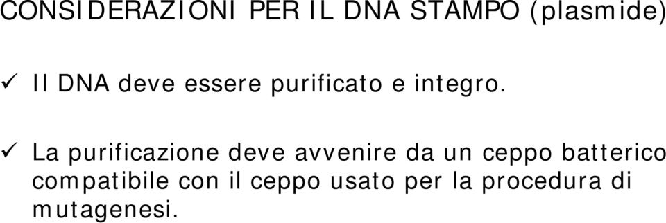 La purificazione deve avvenire da un ceppo