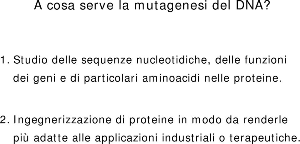 di particolari aminoacidi nelle proteine. 2.