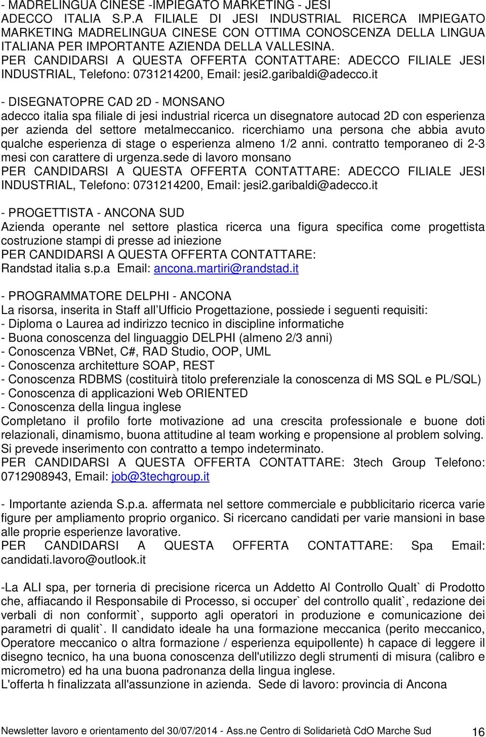 it - DISEGNATOPRE CAD 2D - MONSANO adecco italia spa filiale di jesi industrial ricerca un disegnatore autocad 2D con esperienza per azienda del settore metalmeccanico.