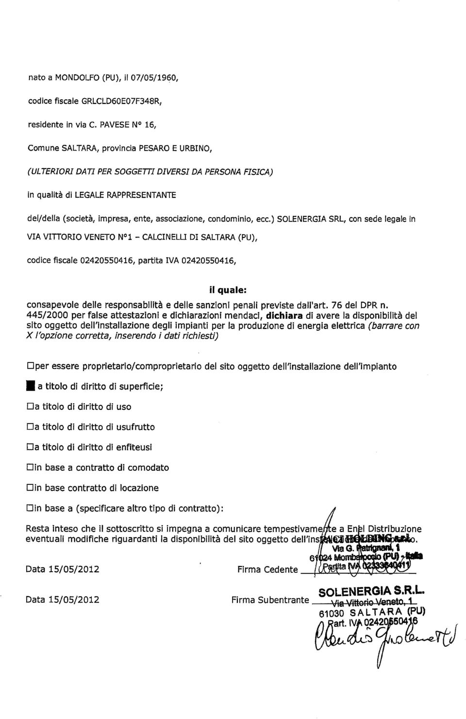 ) SOLENERGIA SRL, con sede legale in VIA VITTORIO VENETO - CALCINELLI DI SALTARA (PU), codice fiscale 02420550416, partita IVA 02420550416, il quale: consapevole delle e delle sanzioni penali