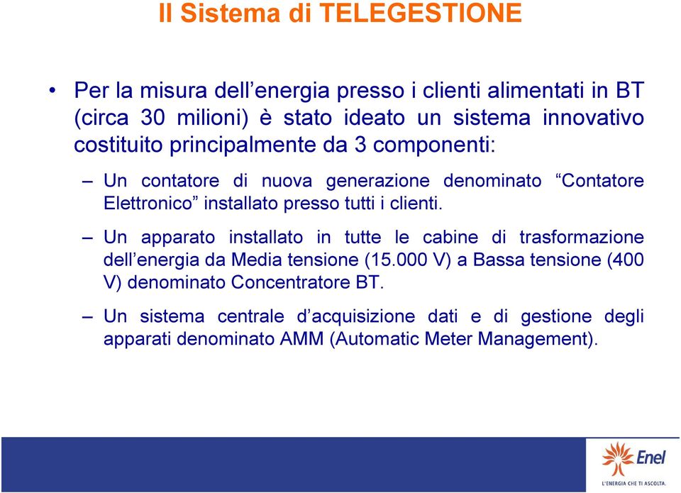 tutti i clienti. Un apparato installato in tutte le cabine di trasformazione dell energia da Media tensione (15.