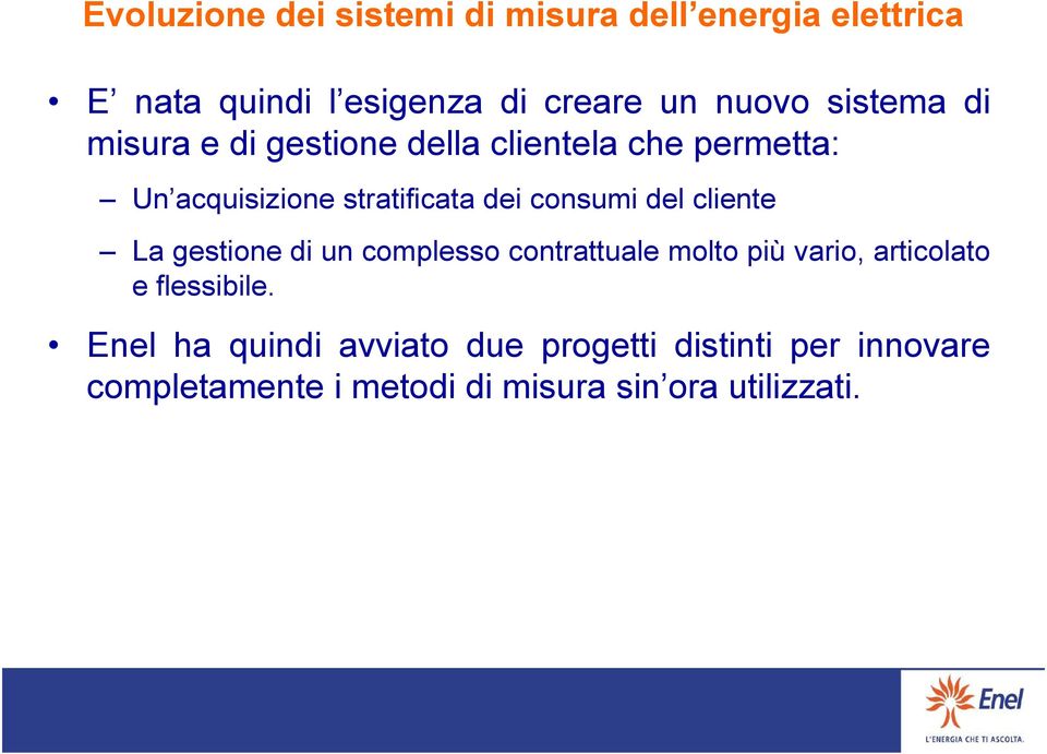 consumi del cliente La gestione di un complesso contrattuale molto più vario, articolato e flessibile.