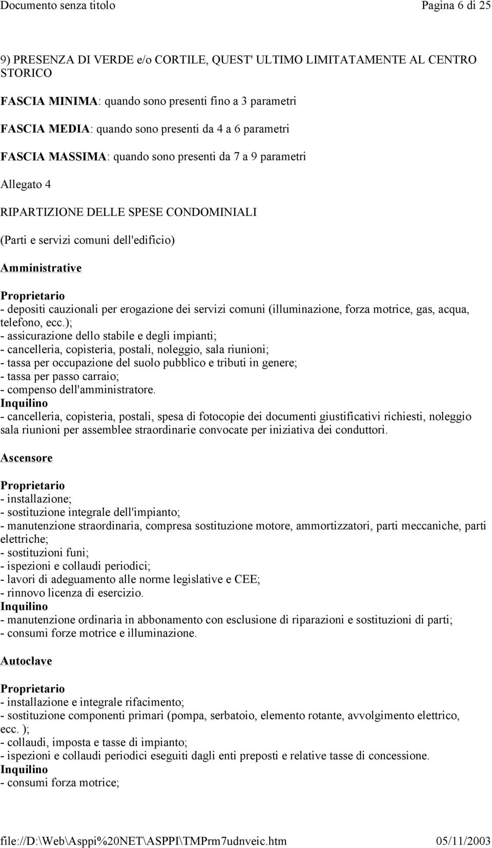 erogazione dei servizi comuni (illuminazione, forza motrice, gas, acqua, telefono, ecc.