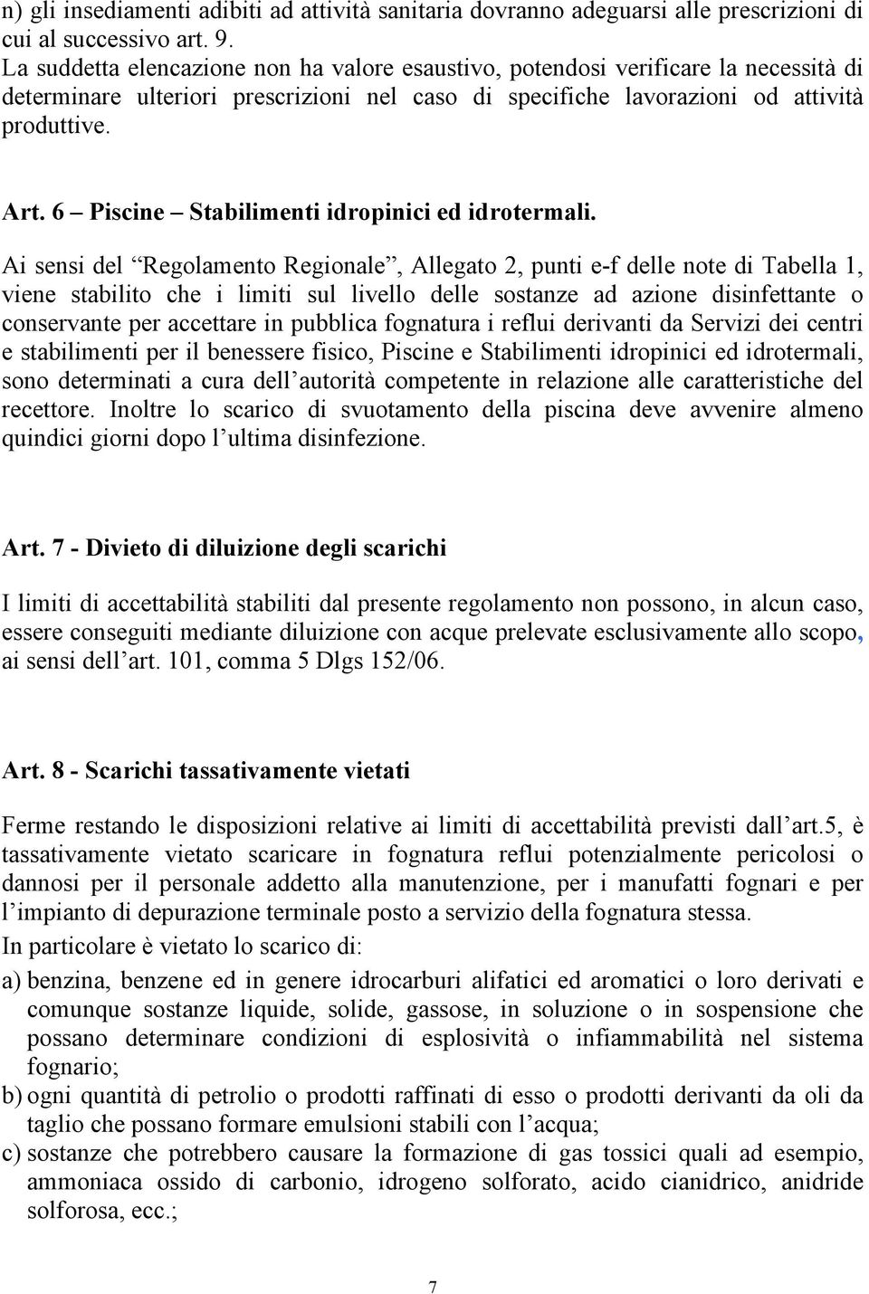 6 Piscine Stabilimenti idropinici ed idrotermali.