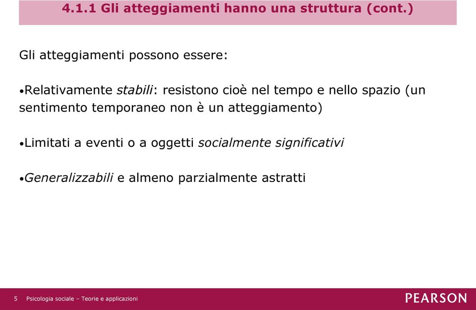 nel tempo e nello spazio (un sentimento temporaneo non è un atteggiamento)