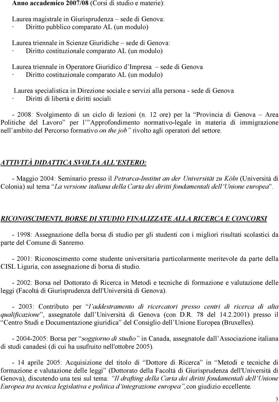 Direzione sociale e servizi alla persona - sede di Genova Diritti di libertà e diritti sociali - 2008: Svolgimento di un ciclo di lezioni (n.