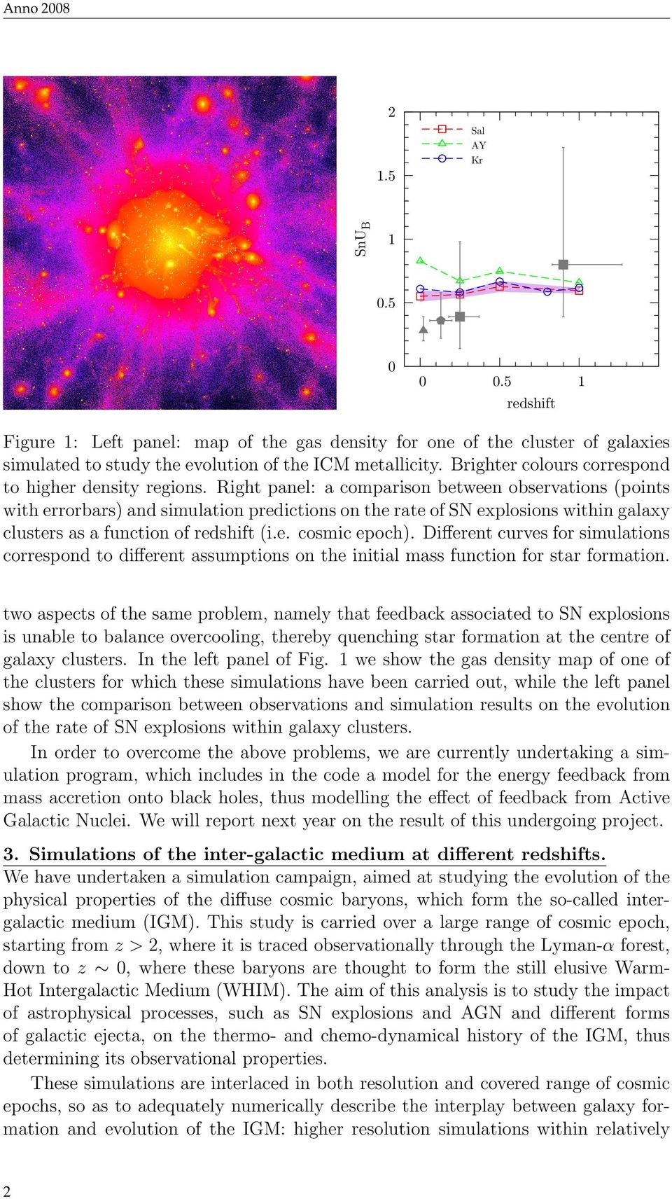 Right panel: a comparison between observations (points with errorbars) and simulation predictions on the rate of SN explosions within galaxy clusters as a function of redshift (i.e. cosmic epoch).