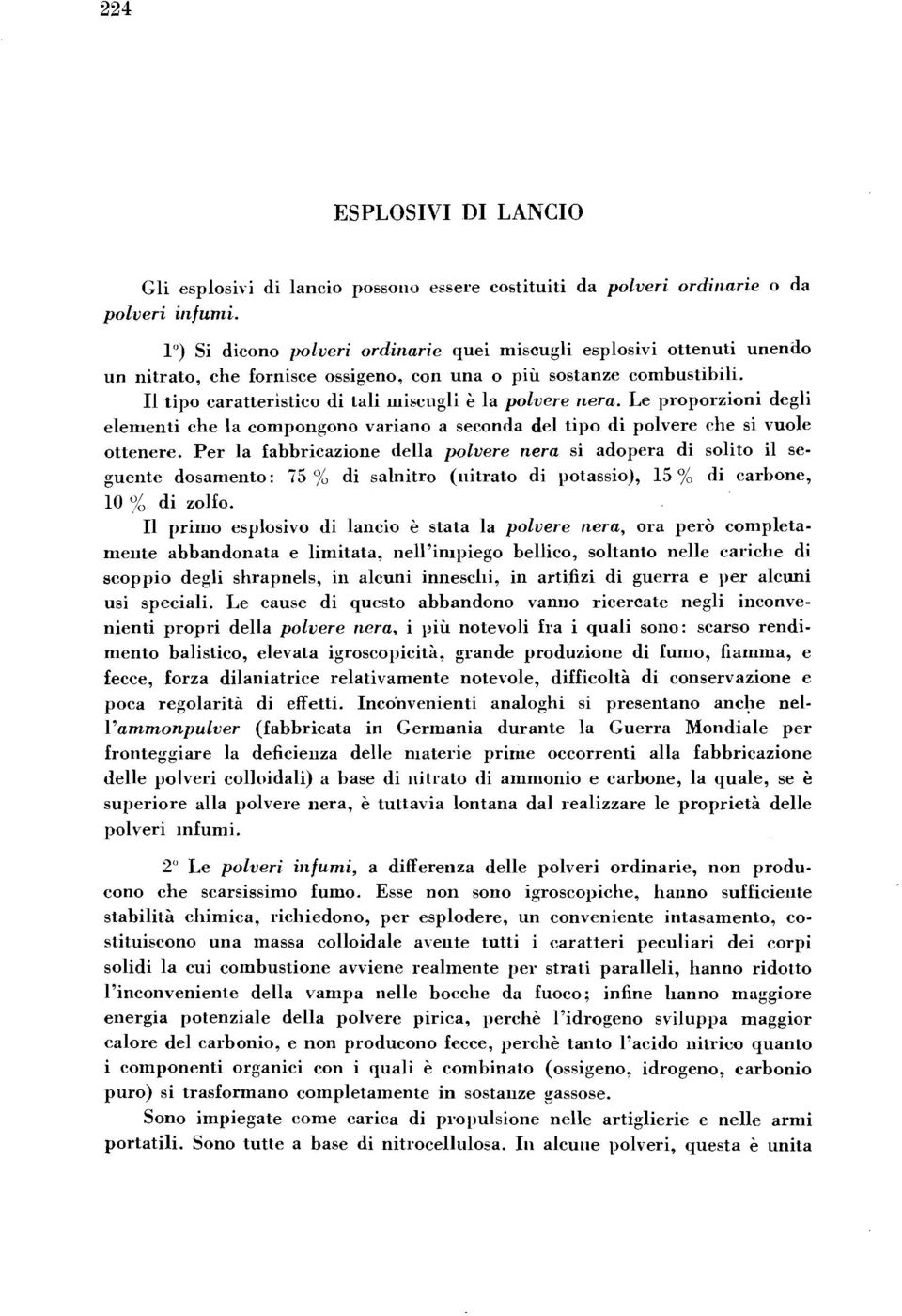 I1 tipo caratteristico di tali miscugli e la polvere rzera. Le proporzioni degli elenienti che la compongono variano a seconda del tipo di polvere rlie si vuole ottenere.