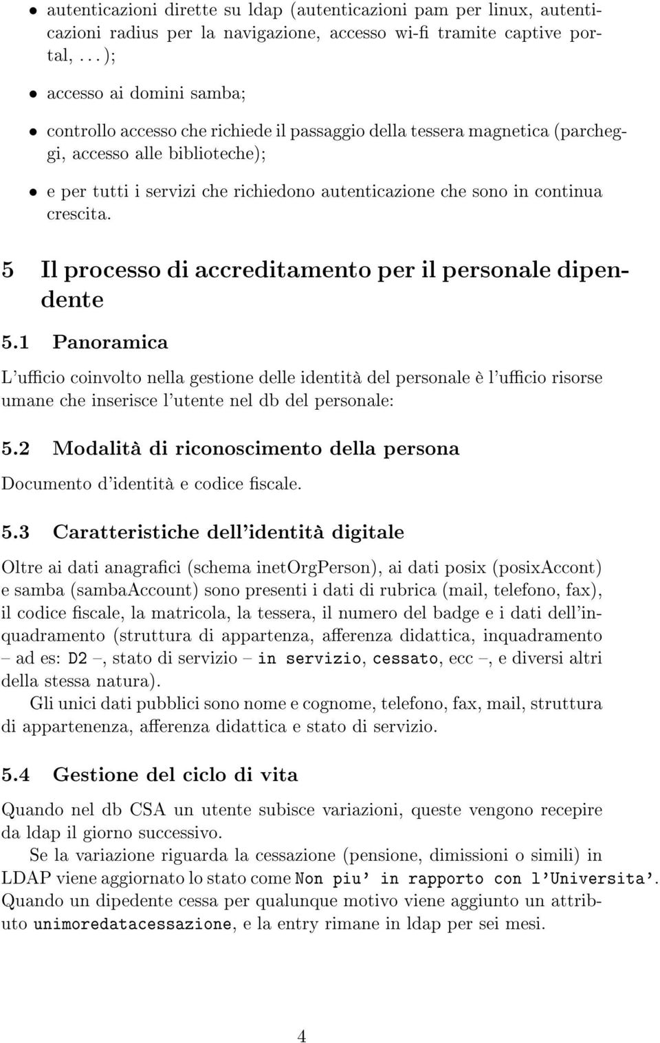 in continua crescita. 5 Il processo di accreditamento per il personale dipendente 5.