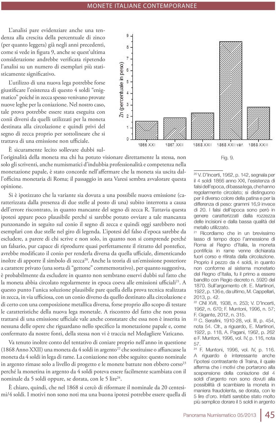 L utilizzo di una nuova lega potrebbe forse giustificare l esistenza di questo 4 soldi enigmatico poiché in zecca spesso venivano provate nuove leghe per la coniazione.