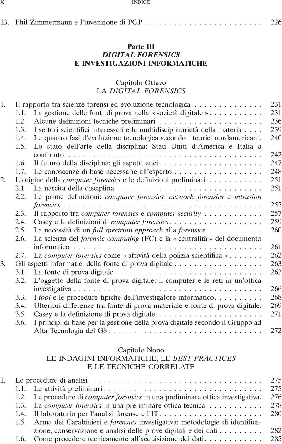 .................... 236 1.3. I settori scientifici interessati e la multidisciplinarietà della materia.... 239 1.4. Le quattro fasi d evoluzione tecnologica secondo i teorici nordamericani. 240 1.5.