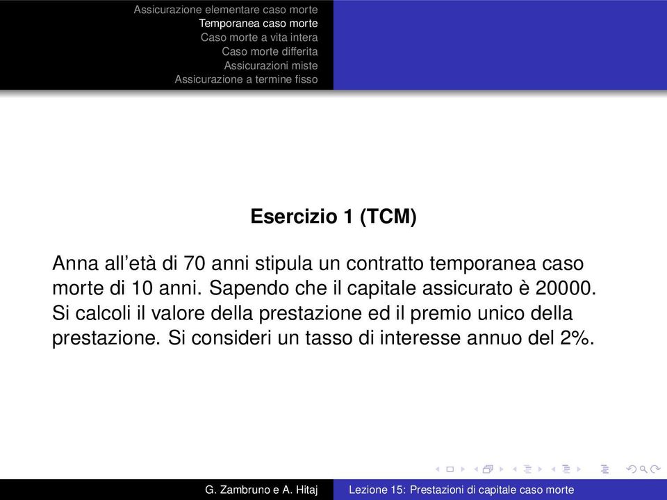 Sapendo che il capitale assicurato è 20000.