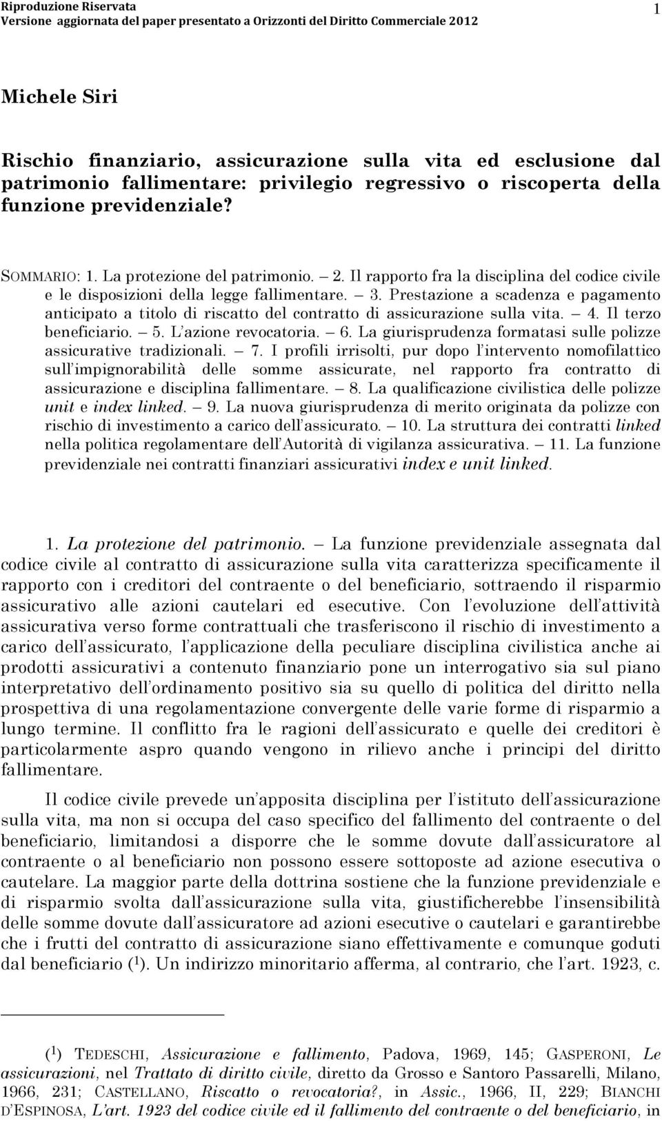 Prestazione a scadenza e pagamento anticipato a titolo di riscatto del contratto di assicurazione sulla vita. 4. Il terzo beneficiario. 5. L azione revocatoria. 6.