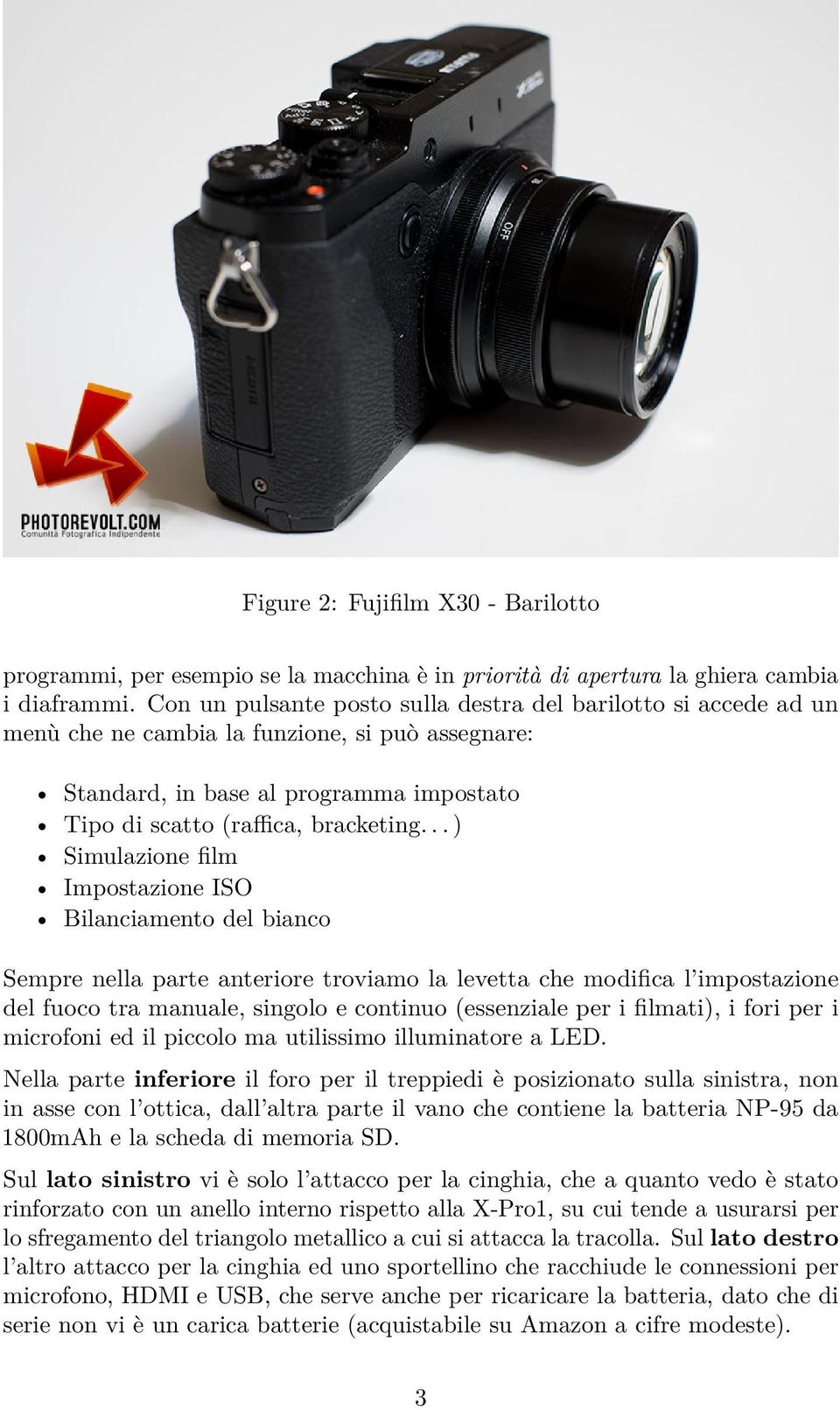 .. ) Simulazione film Impostazione ISO Bilanciamento del bianco Sempre nella parte anteriore troviamo la levetta che modifica l impostazione del fuoco tra manuale, singolo e continuo (essenziale per