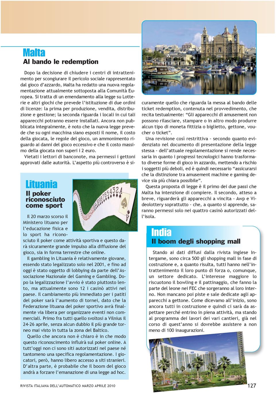 il gambling in lituania è relativamente giovane, essendo stato legalizzato solo nel 2001, e fino ad oggi è stato oggetto di lobbying da parte dell associazione nazionale del Gaming e Gambling.