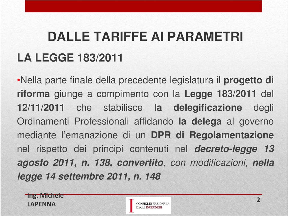 Professionali affidando la delega al governo mediante l emanazione di un DPR di Regolamentazione nel rispetto dei