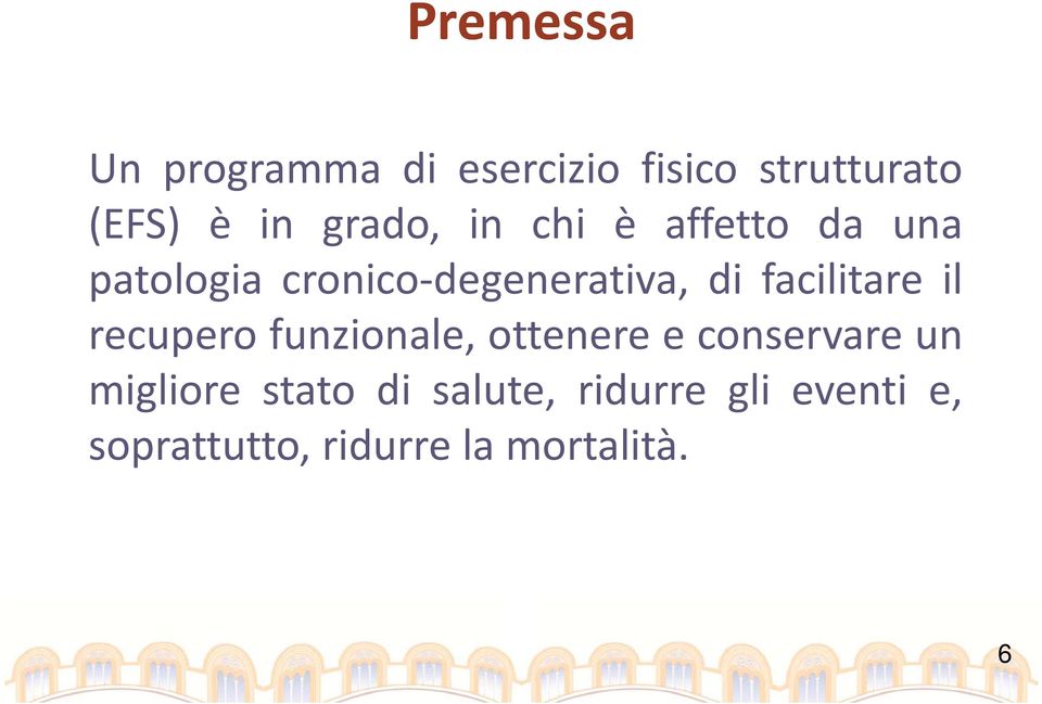 facilitare il recupero funzionale, ottenere e conservare un migliore