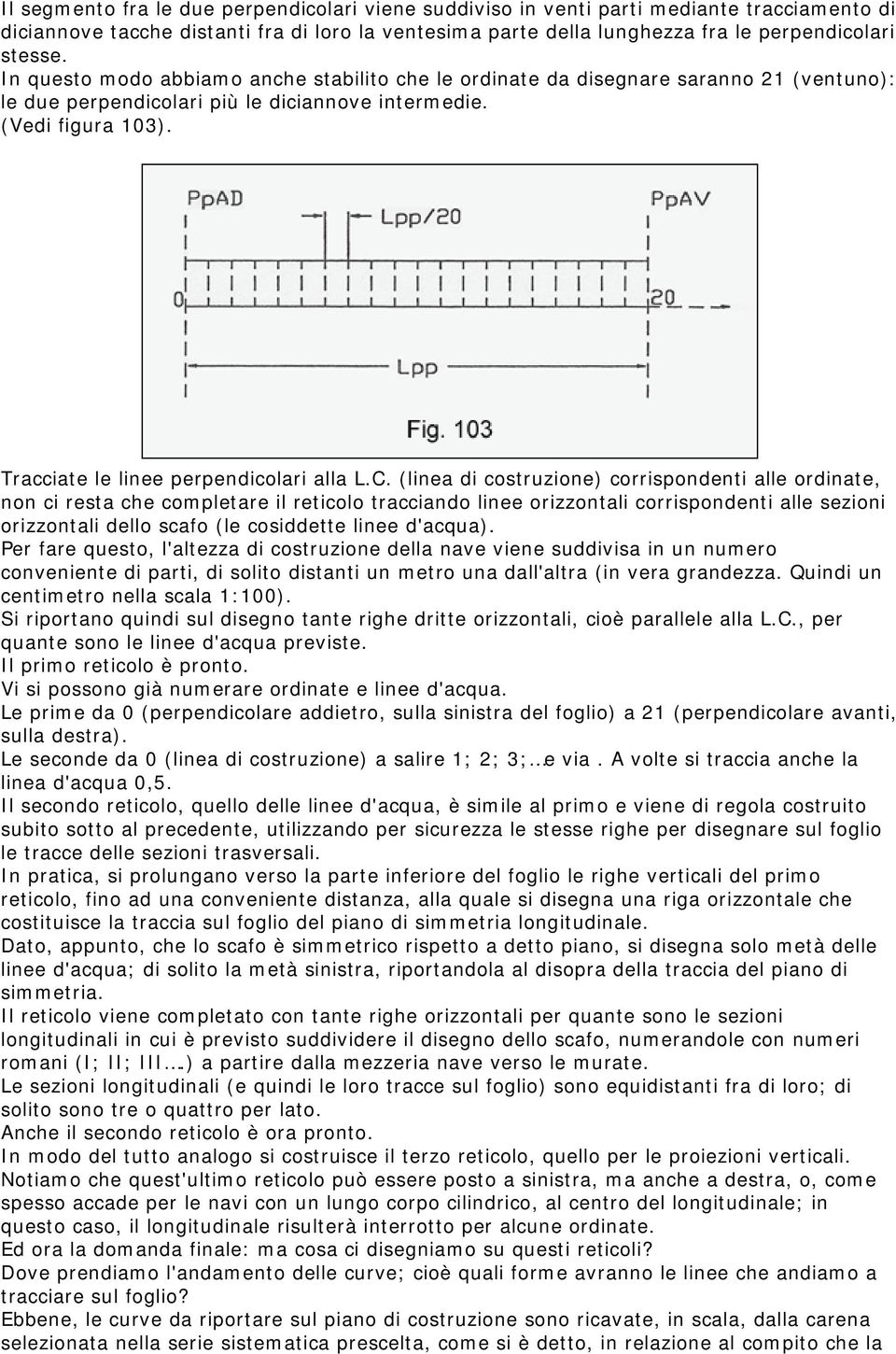 Tracciate le linee perpendicolari alla L.C.