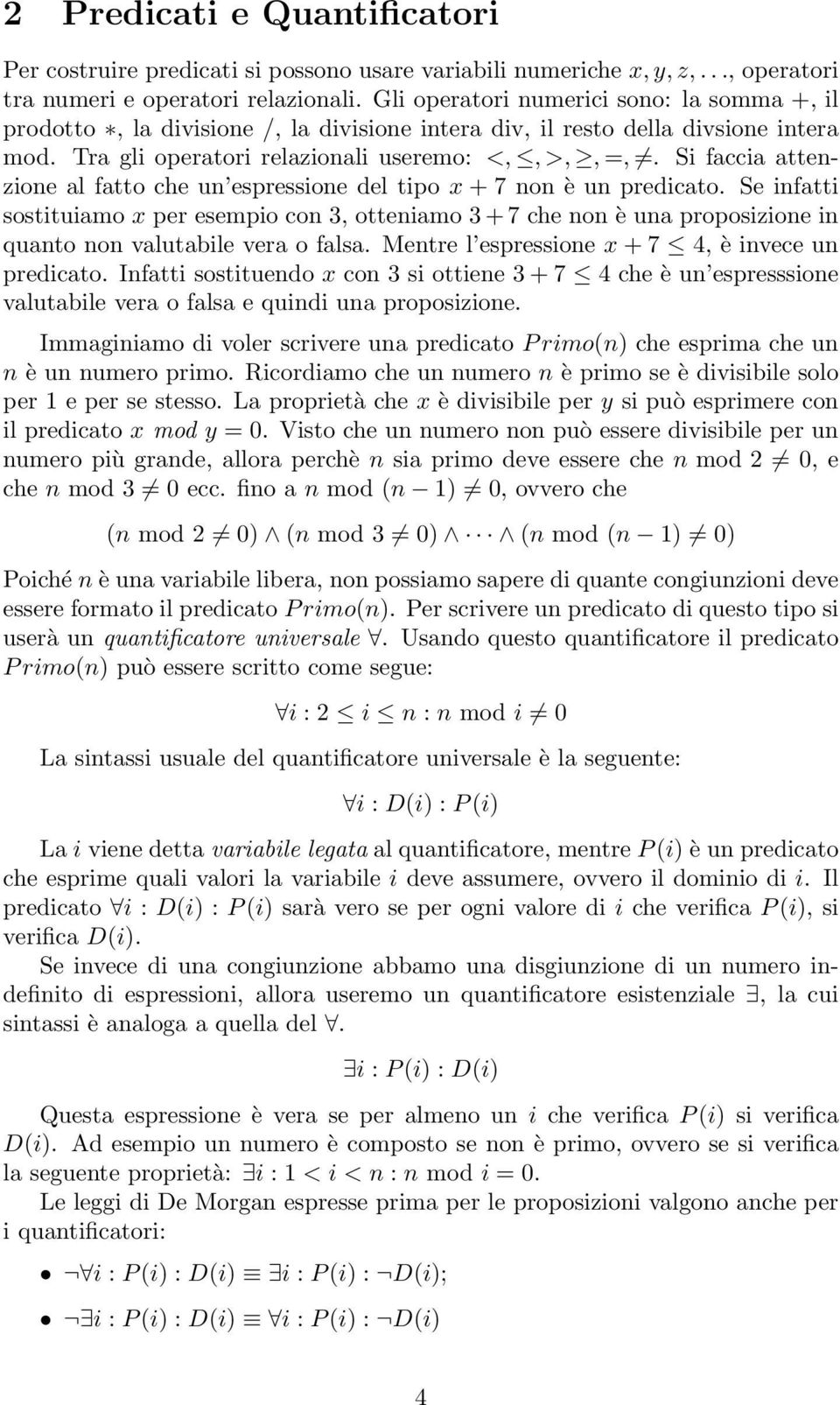 Si faccia attenzione al fatto che un espressione del tipo x + 7 non è un predicato.