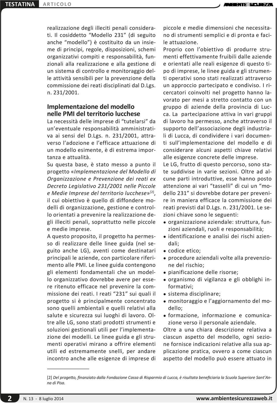 gestione di un sistema di controllo e monitoraggio delle attività sensibili per la prevenzione della commissione dei reati disciplinati dal D.Lgs. n. 231/2001.