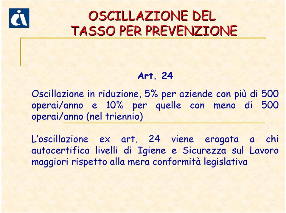 quelle con meno di 500 operai/anno (nel triennio) L oscillazione ex art.