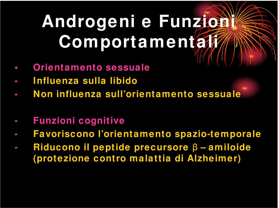 Funzioni cognitive - Favoriscono l orientamento spazio-temporale -