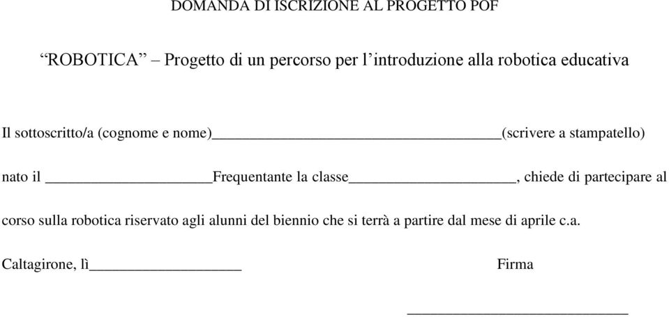 stampatello) nato il Frequentante la classe, chiede di partecipare al corso sulla