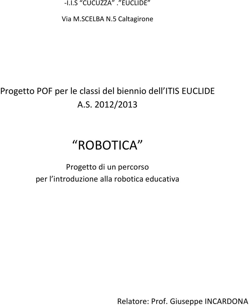 ITIS EUCLIDE A.S. 2012/2013 ROBOTICA Progetto di un