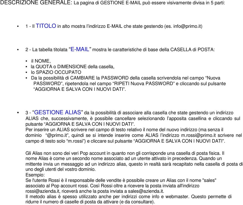 della casella scrivendola nel campo Nuova PASSWORD, ripetendola nel campo RIPETI Nuova PASSWORD e cliccando sul pulsante AGGIORNA E SALVA CON I NUOVI DATI.