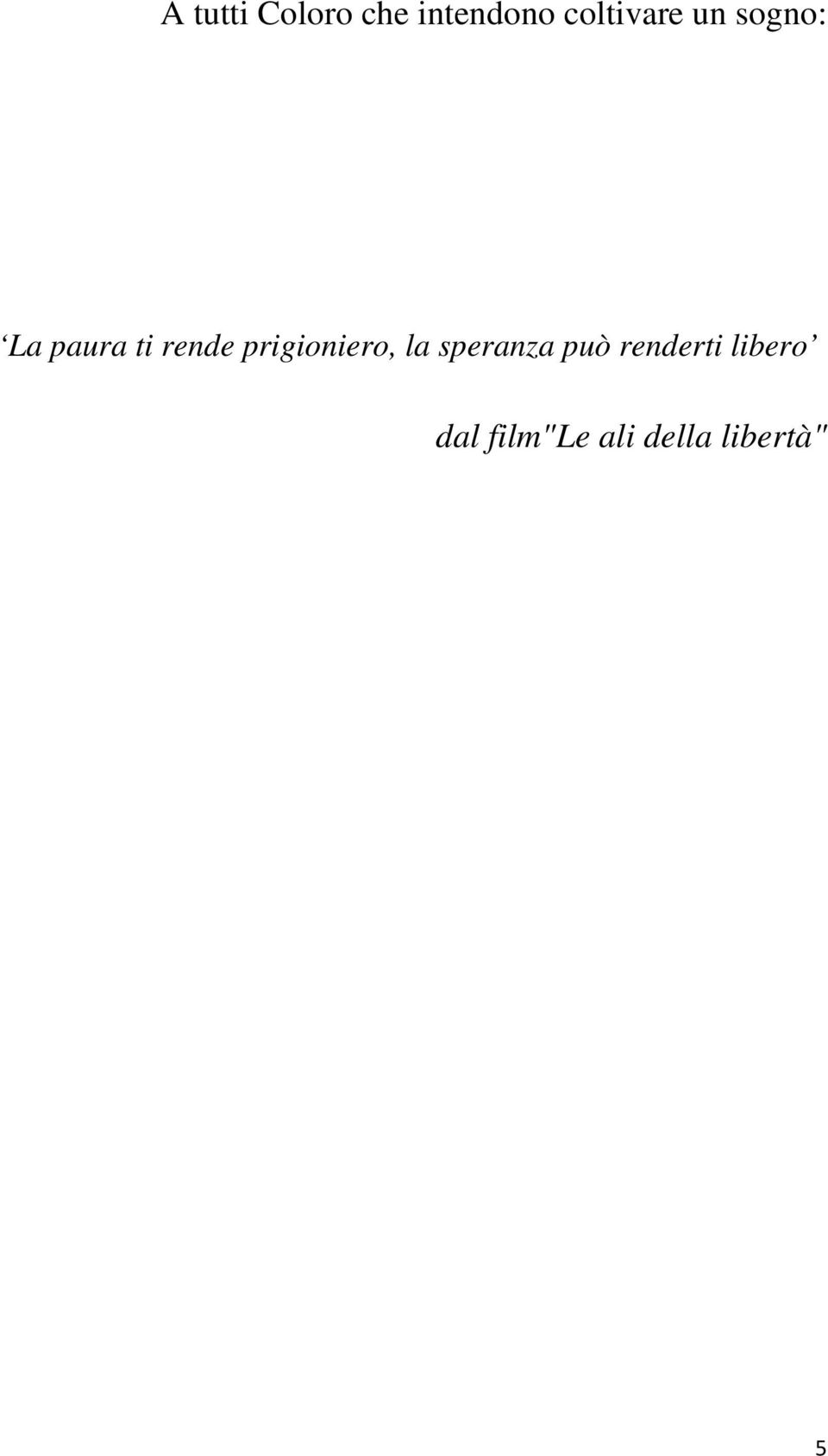 rende prigioniero, la speranza può