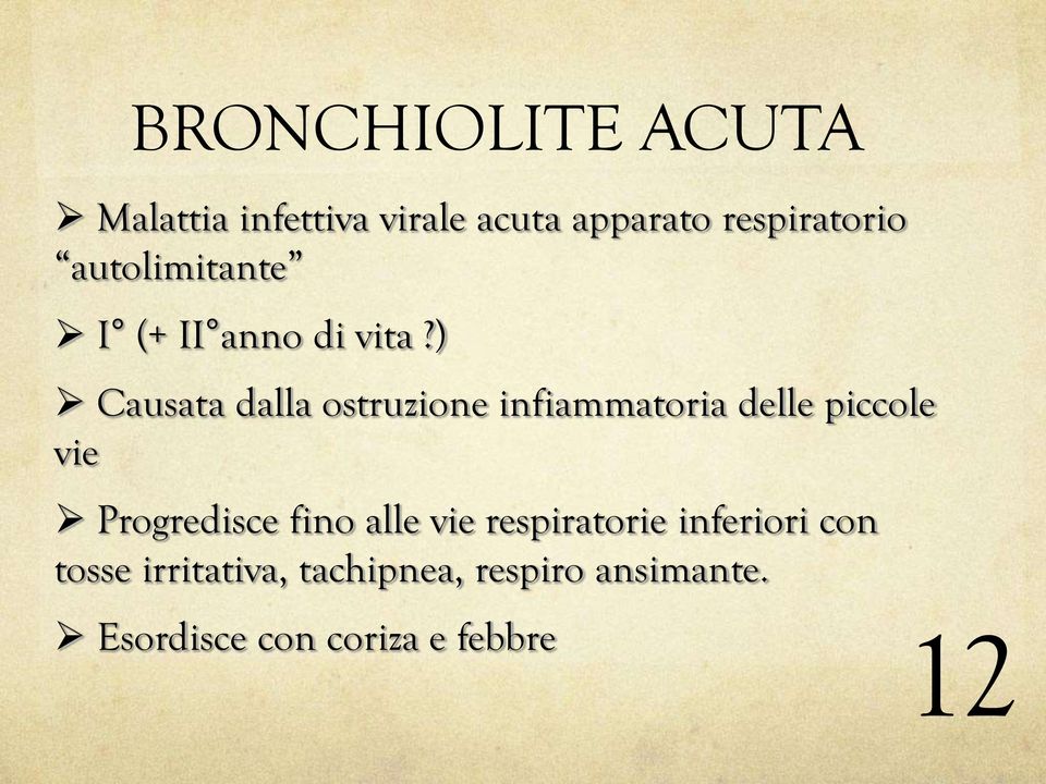 ) Causata dalla ostruzione infiammatoria delle piccole vie Progredisce