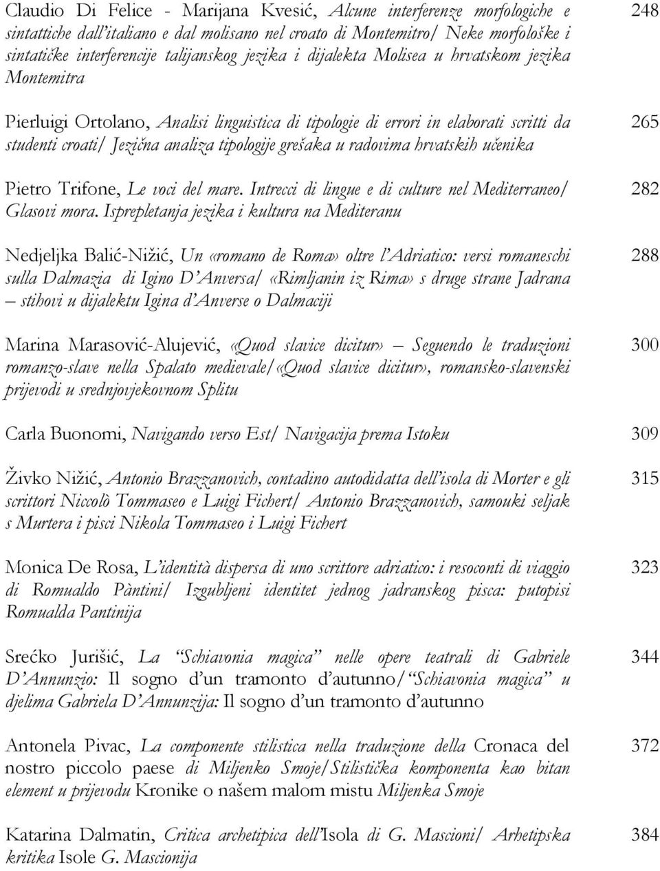 radovima hrvatskih učenika Pietro Trifone, Le voci del mare. Intrecci di lingue e di culture nel Mediterraneo/ Glasovi mora.