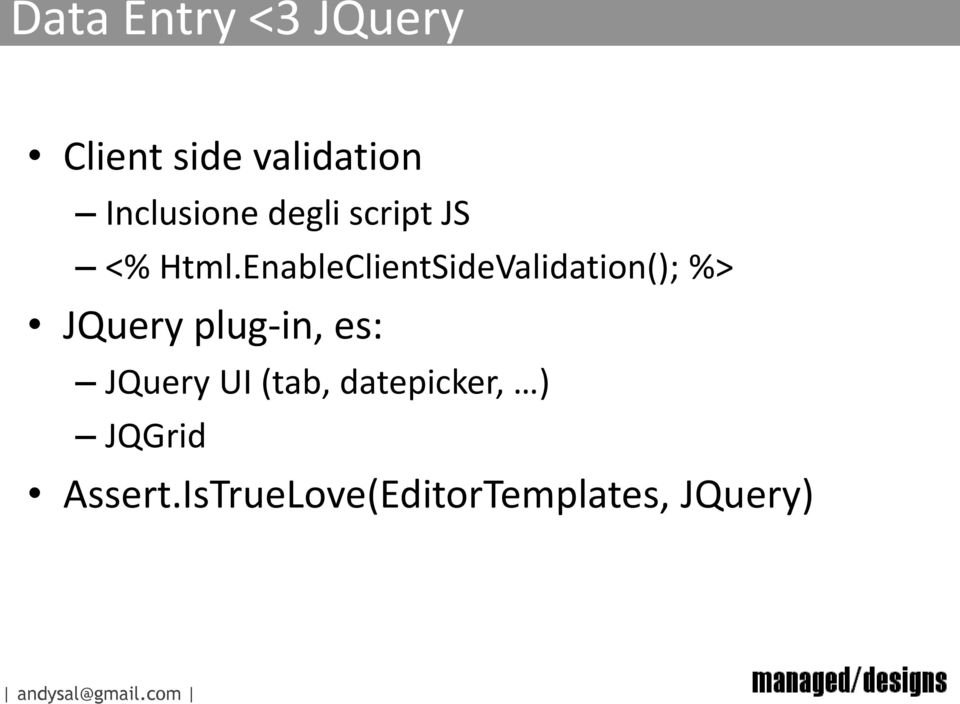 EnableClientSideValidation(); %> JQuery plug-in, es: