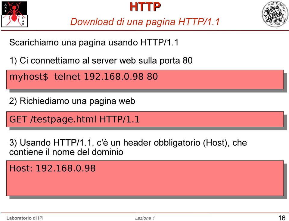 myhost$ telnet 192.168.0.98 80 2) Richiediamo una pagina web GET /testpage.