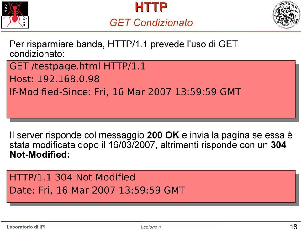 98 If-Modified-Since: Fri, 16 Mar 2007 13:59:59 GMT Il server risponde col messaggio 200 OK e invia